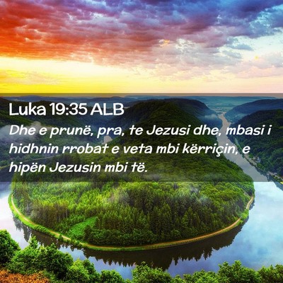 Picture 02 - Luka 19:35 ALB - Dhe e prunë, pra, te Jezusi dhe, mbasi i hidhnin - Bible Verse Picture
