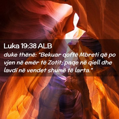 Picture 02 - Luka 19:38 ALB - duke thënë: “Bekuar qoftë Mbreti që po vjen - Bible Verse Picture