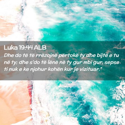 Picture 02 - Luka 19:44 ALB - Dhe do të të rrëzojnë përtokë ty dhe bijtë - Bible Verse Picture