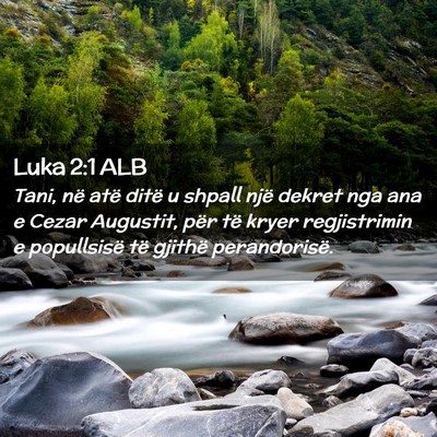 Picture 02 - Luka 2:1 ALB - Tani, në atë ditë u shpall një dekret nga ana - Bible Verse Picture