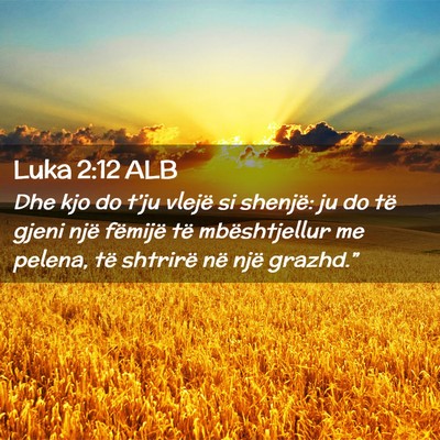 Picture 02 - Luka 2:12 ALB - Dhe kjo do t’ju vlejë si shenjë: ju do të - Bible Verse Picture