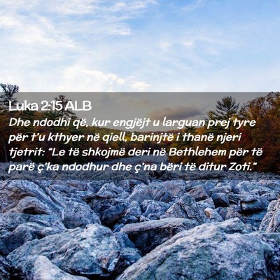 Picture 02 - Luka 2:15 ALB - Dhe ndodhi që, kur engjëjt u larguan prej tyre - Bible Verse Picture