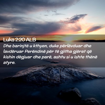 Picture 02 - Luka 2:20 ALB - Dhe barinjtë u kthyen, duke përlëvduar dhe - Bible Verse Picture