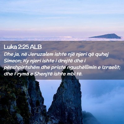 Picture 02 - Luka 2:25 ALB - Dhe ja, në Jeruzalem ishte një njeri që quhej - Bible Verse Picture