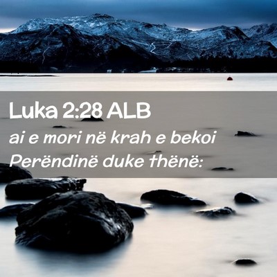 Picture 02 - Luka 2:28 ALB - ai e mori në krah e bekoi Perëndinë duke - Bible Verse Picture