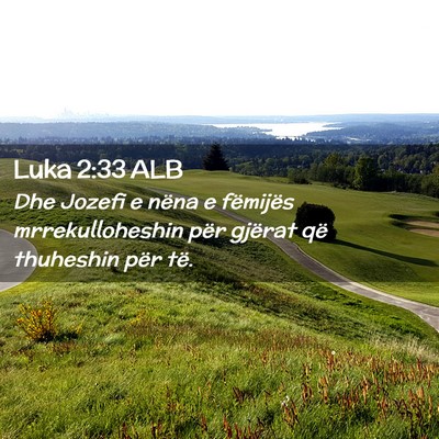 Picture 02 - Luka 2:33 ALB - Dhe Jozefi e nëna e fëmijës mrrekulloheshin - Bible Verse Picture