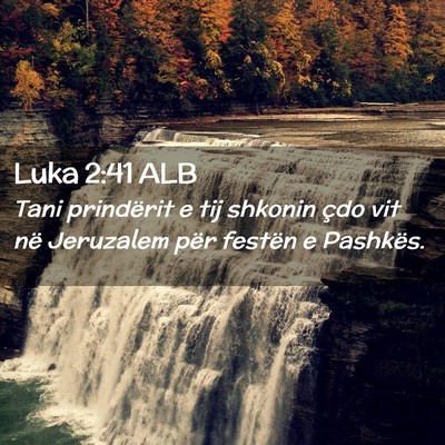 Picture 02 - Luka 2:41 ALB - Tani prindërit e tij shkonin çdo vit në - Bible Verse Picture
