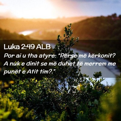 Picture 02 - Luka 2:49 ALB - Por ai u tha atyre: “Përse më kërkonit? A - Bible Verse Picture