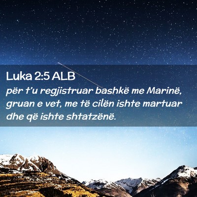 Picture 02 - Luka 2:5 ALB - për t’u regjistruar bashkë me Marinë, gruan - Bible Verse Picture