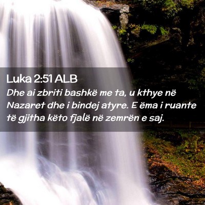 Picture 02 - Luka 2:51 ALB - Dhe ai zbriti bashkë me ta, u kthye në Nazaret - Bible Verse Picture