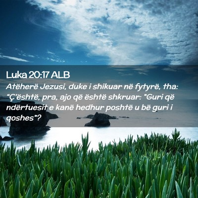 Picture 02 - Luka 20:17 ALB - Atëherë Jezusi, duke i shikuar në fytyrë, - Bible Verse Picture