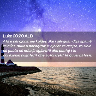 Picture 02 - Luka 20:20 ALB - Ata e përgjonin me kujdes dhe i dërguan disa - Bible Verse Picture