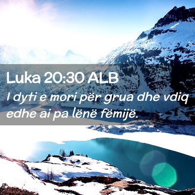 Picture 02 - Luka 20:30 ALB - I dyti e mori për grua dhe vdiq edhe ai pa - Bible Verse Picture
