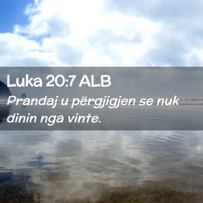 Picture 02 - Luka 20:7 ALB - Prandaj u përgjigjen se nuk dinin nga - Bible Verse Picture