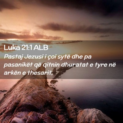 Picture 02 - Luka 21:1 ALB - Pastaj Jezusi i çoi sytë dhe pa pasanikët që - Bible Verse Picture
