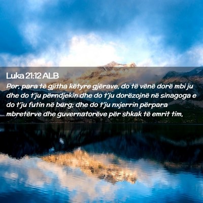 Picture 02 - Luka 21:12 ALB - Por, para të gjitha këtyre gjërave, do të - Bible Verse Picture