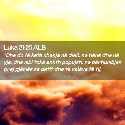 Picture 02 - Luka 21:25 ALB - “Dhe do të ketë shenja në diell, në hënë - Bible Verse Picture