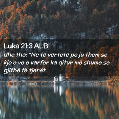 Picture 02 - Luka 21:3 ALB - dhe tha: “Në të vërtetë po ju them se kjo e - Bible Verse Picture