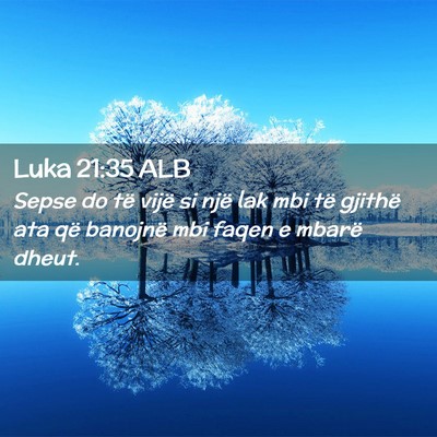 Picture 02 - Luka 21:35 ALB - Sepse do të vijë si një lak mbi të gjithë - Bible Verse Picture