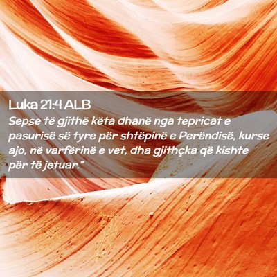 Picture 02 - Luka 21:4 ALB - Sepse të gjithë këta dhanë nga tepricat e - Bible Verse Picture