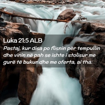 Picture 02 - Luka 21:5 ALB - Pastaj, kur disa po flisnin për tempullin dhe - Bible Verse Picture