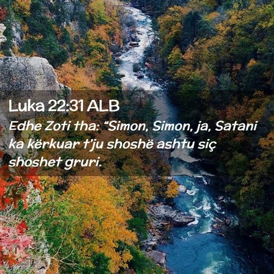 Picture 02 - Luka 22:31 ALB - Edhe Zoti tha: “Simon, Simon, ja, Satani ka - Bible Verse Picture