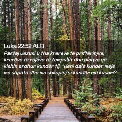 Picture 02 - Luka 22:52 ALB - Pastaj Jezusi u tha krerëve të priftërinjve, - Bible Verse Picture