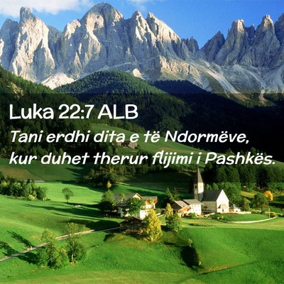 Picture 02 - Luka 22:7 ALB - Tani erdhi dita e të Ndormëve, kur duhet therur - Bible Verse Picture