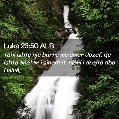 Picture 02 - Luka 23:50 ALB - Tani ishte një burrë me emër Jozef, që ishte - Bible Verse Picture