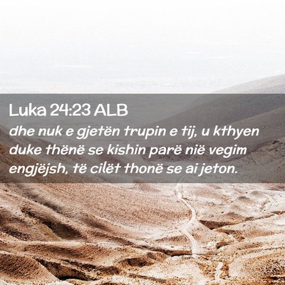 Picture 02 - Luka 24:23 ALB - dhe nuk e gjetën trupin e tij, u kthyen duke - Bible Verse Picture