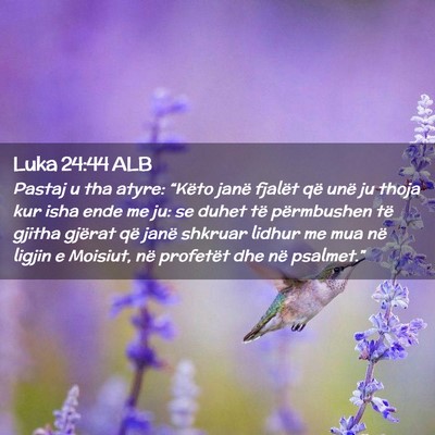 Picture 02 - Luka 24:44 ALB - Pastaj u tha atyre: “Këto janë fjalët që - Bible Verse Picture
