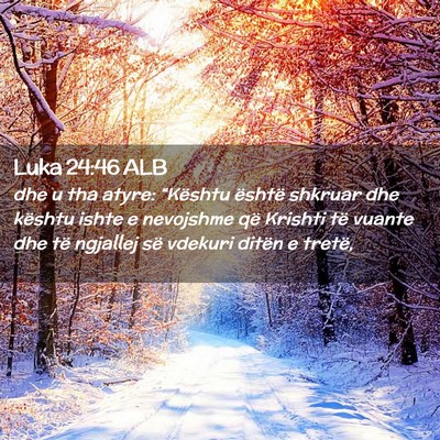 Picture 02 - Luka 24:46 ALB - dhe u tha atyre: “Kështu është shkruar dhe - Bible Verse Picture