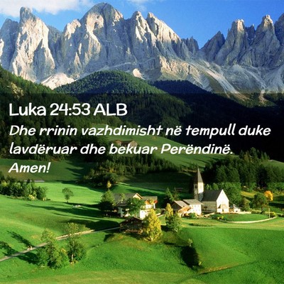 Picture 02 - Luka 24:53 ALB - Dhe rrinin vazhdimisht në tempull duke - Bible Verse Picture