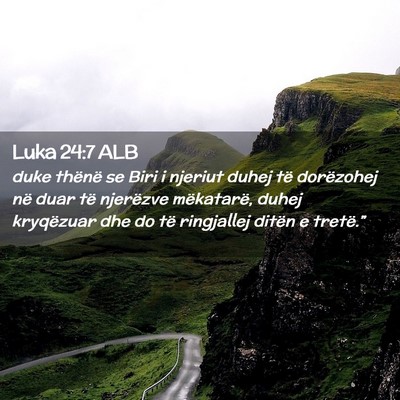 Picture 02 - Luka 24:7 ALB - duke thënë se Biri i njeriut duhej të - Bible Verse Picture