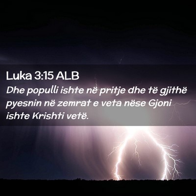 Picture 02 - Luka 3:15 ALB - Dhe populli ishte në pritje dhe të gjithë - Bible Verse Picture