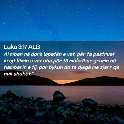Picture 02 - Luka 3:17 ALB - Ai mban në dorë lopatën e vet, për ta - Bible Verse Picture