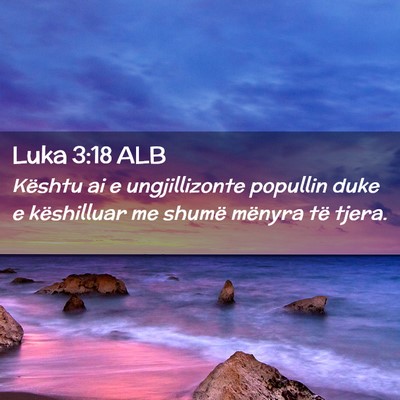Picture 02 - Luka 3:18 ALB - Kështu ai e ungjillizonte popullin duke e - Bible Verse Picture