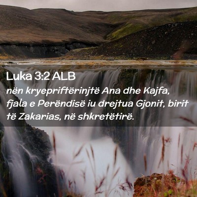Picture 02 - Luka 3:2 ALB - nën kryepriftërinjtë Ana dhe Kajfa, fjala e - Bible Verse Picture