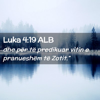 Picture 02 - Luka 4:19 ALB - dhe për të predikuar vitin e pranueshëm të - Bible Verse Picture