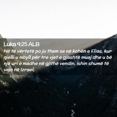 Picture 02 - Luka 4:25 ALB - Në të vërtetë po ju them se në kohën e - Bible Verse Picture