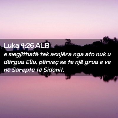 Picture 02 - Luka 4:26 ALB - e megjithatë tek asnjëra nga ato nuk u dërgua - Bible Verse Picture