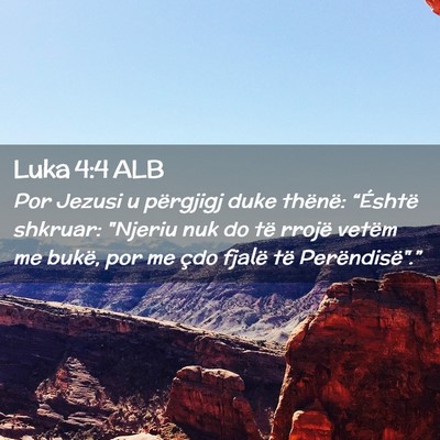 Picture 02 - Luka 4:4 ALB - Por Jezusi u përgjigj duke thënë: “Éshtë - Bible Verse Picture