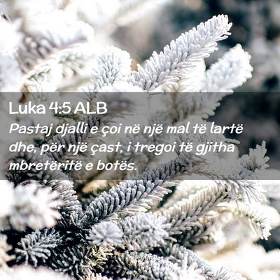 Picture 02 - Luka 4:5 ALB - Pastaj djalli e çoi në një mal të lartë dhe, - Bible Verse Picture