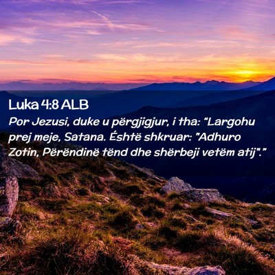 Picture 02 - Luka 4:8 ALB - Por Jezusi, duke u përgjigjur, i tha: “Largohu - Bible Verse Picture