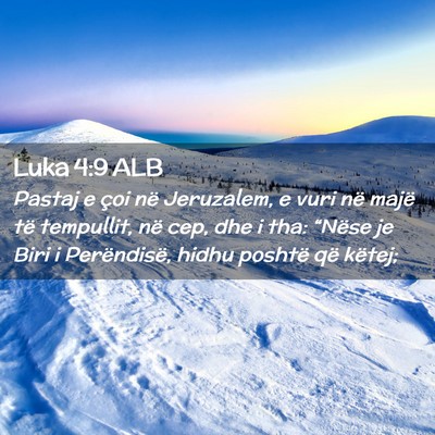 Picture 02 - Luka 4:9 ALB - Pastaj e çoi në Jeruzalem, e vuri në majë të - Bible Verse Picture