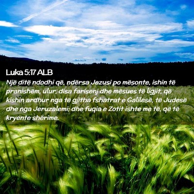 Picture 02 - Luka 5:17 ALB - Një ditë ndodhi që, ndërsa Jezusi po - Bible Verse Picture