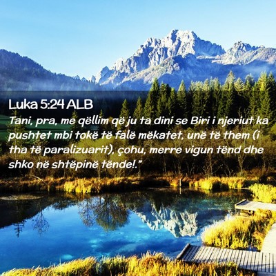 Picture 02 - Luka 5:24 ALB - Tani, pra, me qëllim që ju ta dini se Biri i - Bible Verse Picture