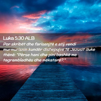 Picture 02 - Luka 5:30 ALB - Por skribët dhe farisenjtë e atij vendi - Bible Verse Picture
