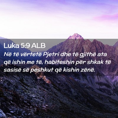 Picture 02 - Luka 5:9 ALB - Në të vërtetë Pjetri dhe të gjithë ata që - Bible Verse Picture