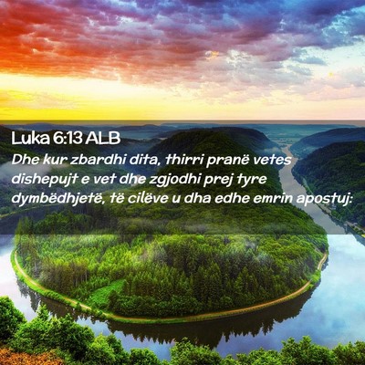 Picture 02 - Luka 6:13 ALB - Dhe kur zbardhi dita, thirri pranë vetes - Bible Verse Picture